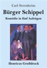 Carl Sternheim - Bürger Schippel (Großdruck)