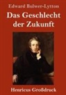 Edward Bulwer-Lytton - Das Geschlecht der Zukunft (Großdruck)