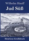 Wilhelm Hauff - Jud Süß (Großdruck)
