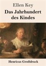 Ellen Key - Das Jahrhundert des Kindes (Großdruck)