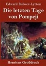 Edward Bulwer-Lytton - Die letzten Tage von Pompeji (Großdruck)