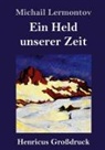 Michail Lermontov - Ein Held unserer Zeit (Großdruck)