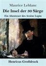 Maurice Leblanc - Die Insel der 30 Särge (Großdruck)