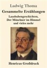 Ludwig Thoma - Gesammelte Erzählungen (Großdruck)