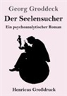 Georg Groddeck - Der Seelensucher (Großdruck)