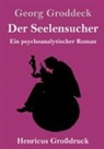 Georg Groddeck - Der Seelensucher (Großdruck)