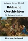 Johann Peter Hebel - Biblische Geschichten (Großdruck)