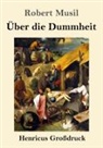 Robert Musil - Über die Dummheit (Großdruck)