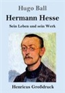 Hugo Ball - Hermann Hesse (Großdruck)