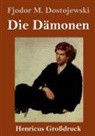 Fjodor M Dostojewski, Fjodor M. Dostojewskij - Die Dämonen (Großdruck)