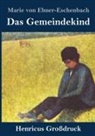 Marie Von Ebner-Eschenbach - Das Gemeindekind (Großdruck)