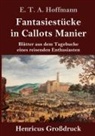 E T A Hoffmann, E.T.A. Hoffmann - Fantasiestücke in Callots Manier (Großdruck)