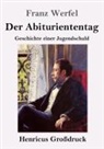 Franz Werfel - Der Abituriententag (Großdruck)