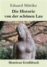 Eduard Mörike - Die Historie von der schönen Lau (Großdruck)
