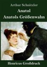 Arthur Schnitzler - Anatol / Anatols Größenwahn (Großdruck)
