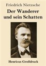 Friedrich Nietzsche - Der Wanderer und sein Schatten (Großdruck)
