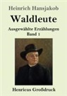 Heinrich Hansjakob - Waldleute (Großdruck)