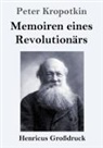 Peter Kropotkin - Memoiren eines Revolutionärs (Großdruck)
