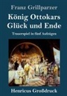 Franz Grillparzer - König Ottokars Glück und Ende (Großdruck)