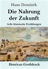 Hans Dominik - Die Nahrung der Zukunft (Großdruck)