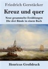 Friedrich Gerstäcker - Kreuz und quer (Großdruck)
