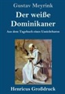 Gustav Meyrink - Der weiße Dominikaner (Großdruck)