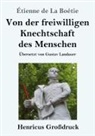 Étienne de La Boétie - Von der freiwilligen Knechtschaft des Menschen (Großdruck)