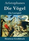 Aristophanes - Die Vögel (Großdruck)