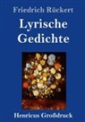 Friedrich Rückert - Lyrische Gedichte (Großdruck)