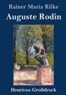 Rainer Maria Rilke - Auguste Rodin (Großdruck)