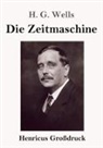 H G Wells, H. G. Wells - Die Zeitmaschine (Großdruck)