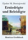 Fjodor M. Dostojewskij - Erniedrigte und Beleidigte (Großdruck)