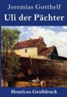 Jeremias Gotthelf - Uli der Pächter (Großdruck)