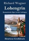Richard Wagner - Lohengrin (Großdruck)