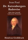 Jean Paul - Dr. Katzenbergers Badereise (Großdruck)