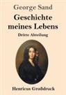 George Sand - Geschichte meines Lebens (Großdruck)