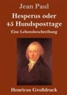 Jean Paul - Hesperus oder 45 Hundsposttage (Großdruck)