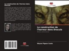 Wayne Pigeon Coote - La construction de l'horreur dans Dracula