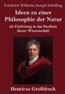 Friedrich Wilhelm Joseph Schelling - Ideen zu einer Philosophie der Natur (Großdruck)