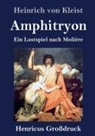 Heinrich von Kleist - Amphitryon (Großdruck)