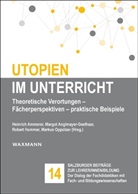 Heinrich Ammerer, Margot Anglmayer-Geelhaar, Robert Hummer, Robert Hummer u a, Markus Oppolzer - Utopien im Unterricht