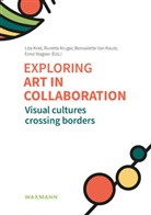 Bernadette van Haute, Lize Kriel, Runette Kruger, Bernadette Van Haute, Bernadette Van Haute et al, Ernst Wagner - Exploring art in collaboration