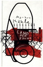Markus Köhle - Land der Zäune