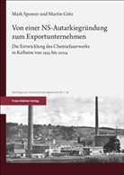 Martin Götz, Mark Spoerer - Von einer NS-Autarkiegründung zum Exportunternehmen