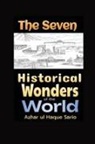 Azhar Ul Haque Sario - The Seven Historical Wonders of the World