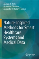Ahmed M. Anter, Mohamed Elhoseny, Anuradha D. Thakare - Nature-Inspired Methods for Smart Healthcare Systems and Medical Data