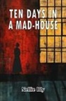 Nellie Bly - Ten Days in A Mad-House