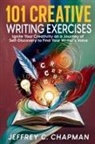 Jeffrey C. Chapman - 101 Creative Writing Exercises
