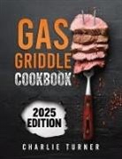 Charlie Turner - Gas Griddle Cookbook