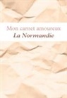 Collectif - Mon carnet amoureux La Normandie